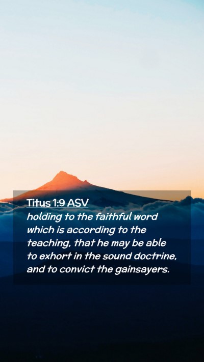 Picture 02 - Titus 1:9 ASV Mobile Phone Wallpaper - holding to the faithful word which is according - Mobile Bible Verse Wallpaper