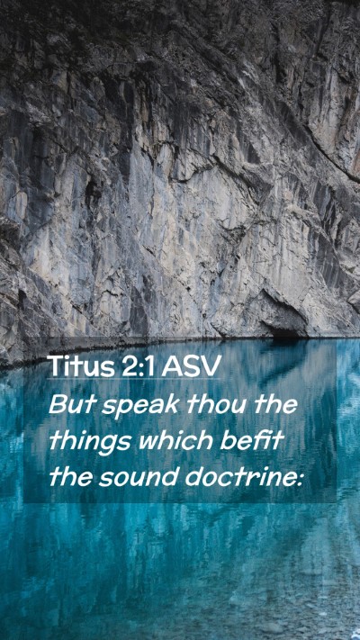 Picture 02 - Titus 2:1 ASV Mobile Phone Wallpaper - But speak thou the things which befit the sound - Mobile Bible Verse Wallpaper
