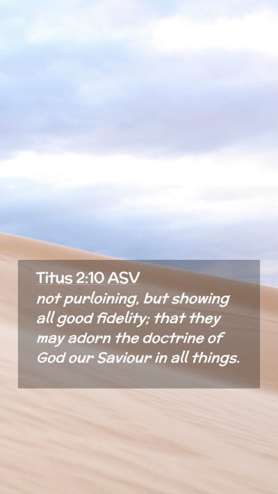 Picture 02 - Titus 2:10 ASV Mobile Phone Wallpaper - not purloining, but showing all good fidelity; - Mobile Bible Verse Wallpaper