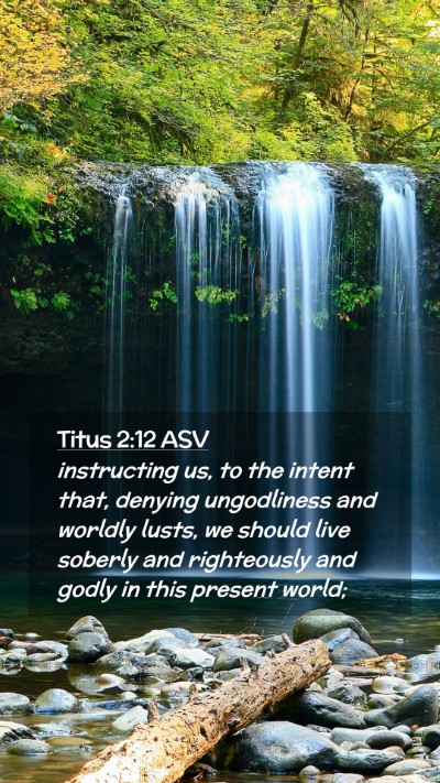 Picture 02 - Titus 2:12 ASV Mobile Phone Wallpaper - instructing us, to the intent that, denying - Mobile Bible Verse Wallpaper