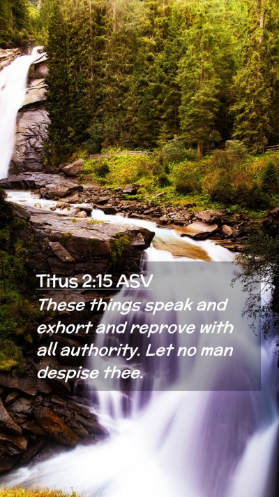 Picture 02 - Titus 2:15 ASV Mobile Phone Wallpaper - These things speak and exhort and reprove with - Mobile Bible Verse Wallpaper