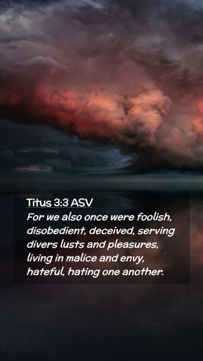 Picture 02 - Titus 3:3 ASV Mobile Phone Wallpaper - For we also once were foolish, disobedient, - Mobile Bible Verse Wallpaper