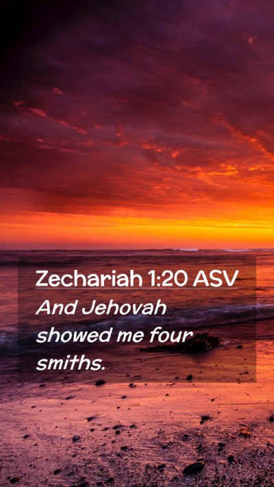 Picture 02 - Zechariah 1:20 ASV Mobile Phone Wallpaper - And Jehovah showed me four - Mobile Bible Verse Wallpaper