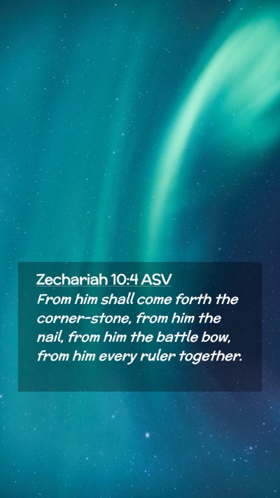 Picture 02 - Zechariah 10:4 ASV Mobile Phone Wallpaper - From him shall come forth the corner-stone, from - Mobile Bible Verse Wallpaper