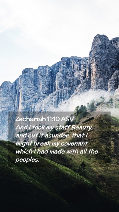 Picture 02 - Zechariah 11:10 ASV Mobile Phone Wallpaper - And I took my staff Beauty, and cut it asunder, - Mobile Bible Verse Wallpaper