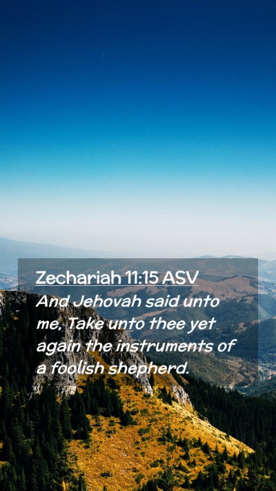 Picture 02 - Zechariah 11:15 ASV Mobile Phone Wallpaper - And Jehovah said unto me, Take unto thee yet - Mobile Bible Verse Wallpaper