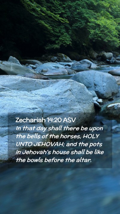 Picture 02 - Zechariah 14:20 ASV Mobile Phone Wallpaper - In that day shall there be upon the bells of the - Mobile Bible Verse Wallpaper