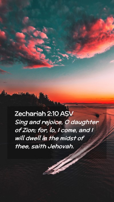 Picture 02 - Zechariah 2:10 ASV Mobile Phone Wallpaper - Sing and rejoice, O daughter of Zion; for, lo, I - Mobile Bible Verse Wallpaper