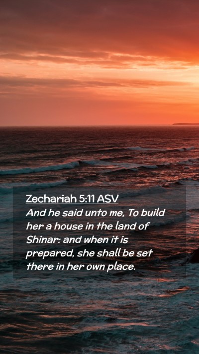 Picture 02 - Zechariah 5:11 ASV Mobile Phone Wallpaper - And he said unto me, To build her a house in the - Mobile Bible Verse Wallpaper
