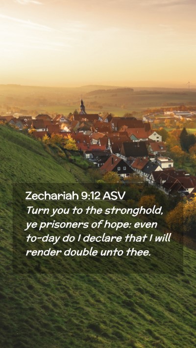 Picture 02 - Zechariah 9:12 ASV Mobile Phone Wallpaper - Turn you to the stronghold, ye prisoners of hope: - Mobile Bible Verse Wallpaper