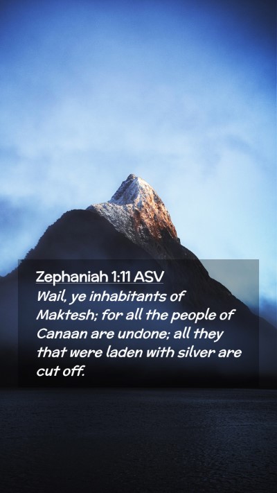 Picture 02 - Zephaniah 1:11 ASV Mobile Phone Wallpaper - Wail, ye inhabitants of Maktesh; for all the - Mobile Bible Verse Wallpaper