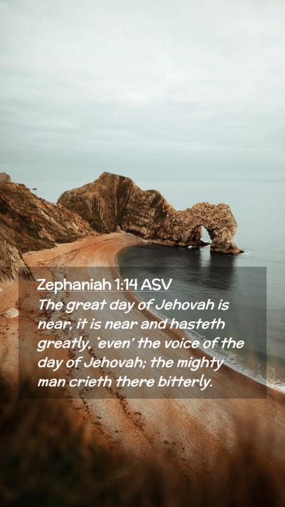 Picture 02 - Zephaniah 1:14 ASV Mobile Phone Wallpaper - The great day of Jehovah is near, it is near and - Mobile Bible Verse Wallpaper