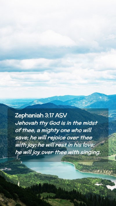 Picture 02 - Zephaniah 3:17 ASV Mobile Phone Wallpaper - Jehovah thy God is in the midst of thee, a mighty - Mobile Bible Verse Wallpaper