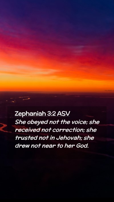 Picture 02 - Zephaniah 3:2 ASV Mobile Phone Wallpaper - She obeyed not the voice; she received not - Mobile Bible Verse Wallpaper