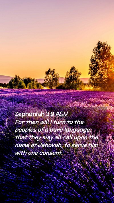 Picture 02 - Zephaniah 3:9 ASV Mobile Phone Wallpaper - For then will I turn to the peoples of a pure - Mobile Bible Verse Wallpaper