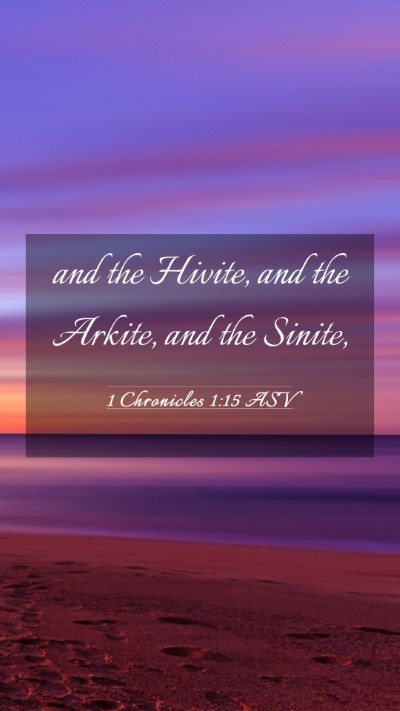 Picture 03 - 1 Chronicles 1:15 ASV Mobile Phone Wallpaper - and the Hivite, and the Arkite, and the - Mobile Bible Verse Wallpaper