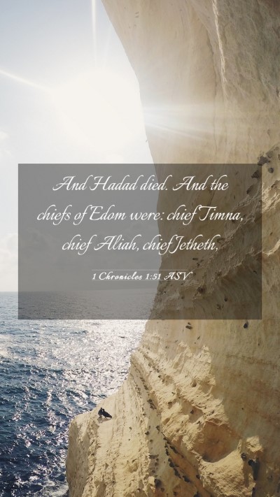 Picture 03 - 1 Chronicles 1:51 ASV Mobile Phone Wallpaper - And Hadad died. And the chiefs of Edom were: - Mobile Bible Verse Wallpaper