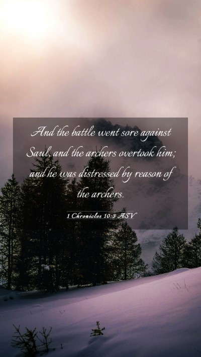 Picture 03 - 1 Chronicles 10:3 ASV Mobile Phone Wallpaper - And the battle went sore against Saul, and the - Mobile Bible Verse Wallpaper