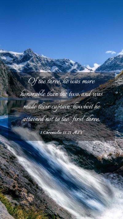 Picture 03 - 1 Chronicles 11:21 ASV Mobile Phone Wallpaper - Of the three, he was more honorable than the two, - Mobile Bible Verse Wallpaper
