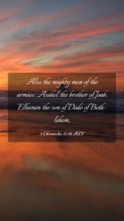 Picture 03 - 1 Chronicles 11:26 ASV Mobile Phone Wallpaper - Also the mighty men of the armies: Asahel the - Mobile Bible Verse Wallpaper
