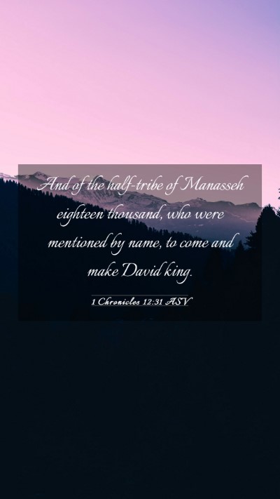 Picture 03 - 1 Chronicles 12:31 ASV Mobile Phone Wallpaper - And of the half-tribe of Manasseh eighteen - Mobile Bible Verse Wallpaper