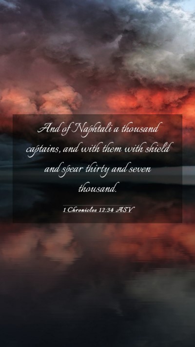 Picture 03 - 1 Chronicles 12:34 ASV Mobile Phone Wallpaper - And of Naphtali a thousand captains, and with - Mobile Bible Verse Wallpaper