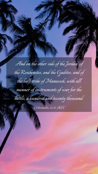 Picture 03 - 1 Chronicles 12:37 ASV Mobile Phone Wallpaper - And on the other side of the Jordan, of the - Mobile Bible Verse Wallpaper