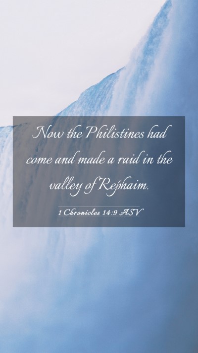 Picture 03 - 1 Chronicles 14:9 ASV Mobile Phone Wallpaper - Now the Philistines had come and made a raid in - Mobile Bible Verse Wallpaper