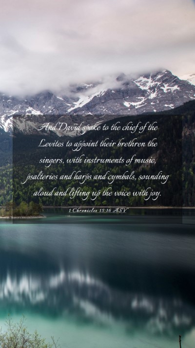 Picture 03 - 1 Chronicles 15:16 ASV Mobile Phone Wallpaper - And David spake to the chief of the Levites to - Mobile Bible Verse Wallpaper