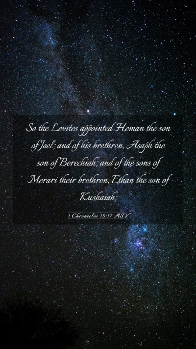 Picture 03 - 1 Chronicles 15:17 ASV Mobile Phone Wallpaper - So the Levites appointed Heman the son of Joel; - Mobile Bible Verse Wallpaper