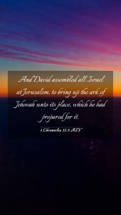 Picture 03 - 1 Chronicles 15:3 ASV Mobile Phone Wallpaper - And David assembled all Israel at Jerusalem, to - Mobile Bible Verse Wallpaper