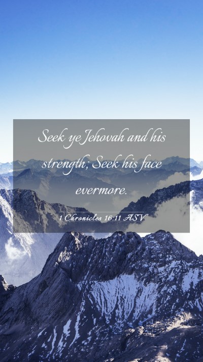 Picture 03 - 1 Chronicles 16:11 ASV Mobile Phone Wallpaper - Seek ye Jehovah and his strength; Seek his face - Mobile Bible Verse Wallpaper
