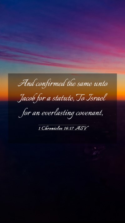 Picture 03 - 1 Chronicles 16:17 ASV Mobile Phone Wallpaper - And confirmed the same unto Jacob for a statute, - Mobile Bible Verse Wallpaper