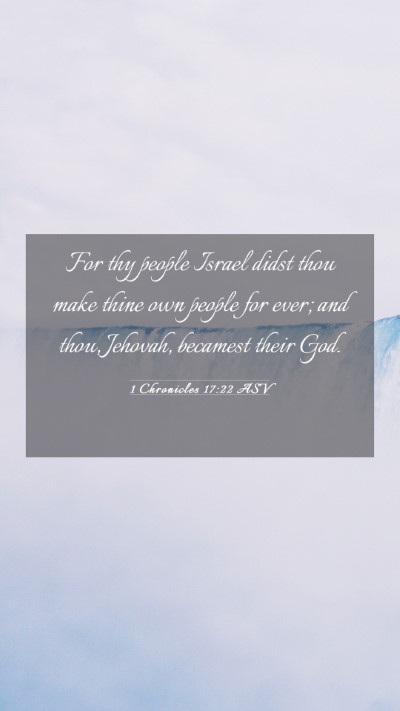 Picture 03 - 1 Chronicles 17:22 ASV Mobile Phone Wallpaper - For thy people Israel didst thou make thine own - Mobile Bible Verse Wallpaper