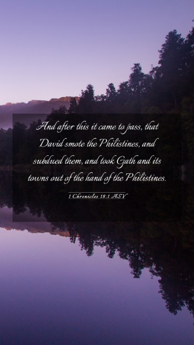 Picture 03 - 1 Chronicles 18:1 ASV Mobile Phone Wallpaper - And after this it came to pass, that David smote - Mobile Bible Verse Wallpaper