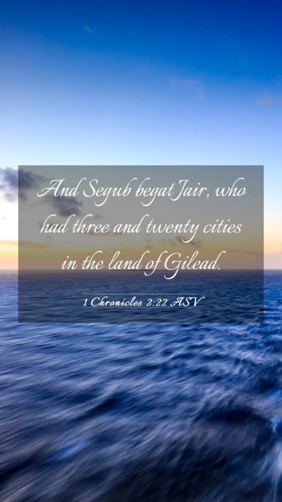 Picture 03 - 1 Chronicles 2:22 ASV Mobile Phone Wallpaper - And Segub begat Jair, who had three and twenty - Mobile Bible Verse Wallpaper