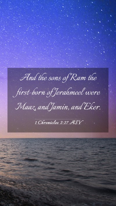 Picture 03 - 1 Chronicles 2:27 ASV Mobile Phone Wallpaper - And the sons of Ram the first-born of Jerahmeel - Mobile Bible Verse Wallpaper