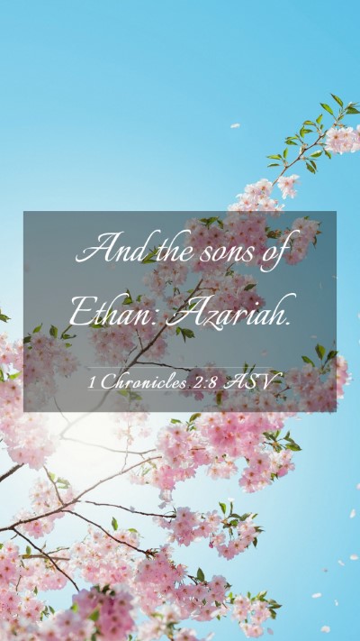 Picture 03 - 1 Chronicles 2:8 ASV Mobile Phone Wallpaper - And the sons of Ethan: - Mobile Bible Verse Wallpaper