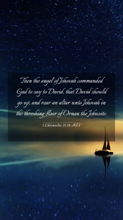 Picture 03 - 1 Chronicles 21:18 ASV Mobile Phone Wallpaper - Then the angel of Jehovah commanded Gad to say to - Mobile Bible Verse Wallpaper