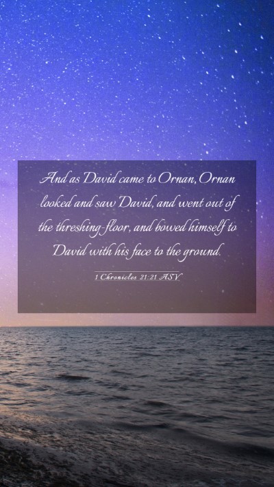 Picture 03 - 1 Chronicles 21:21 ASV Mobile Phone Wallpaper - And as David came to Ornan, Ornan looked and saw - Mobile Bible Verse Wallpaper