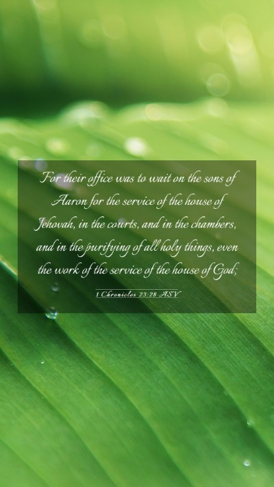 Picture 03 - 1 Chronicles 23:28 ASV Mobile Phone Wallpaper - For their office was to wait on the sons of Aaron - Mobile Bible Verse Wallpaper