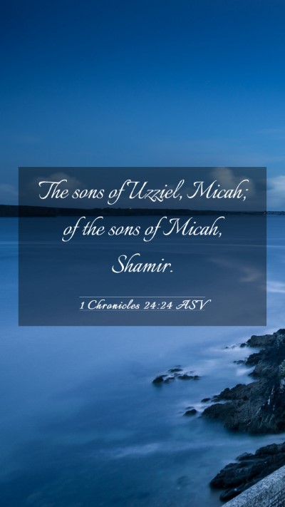 Picture 03 - 1 Chronicles 24:24 ASV Mobile Phone Wallpaper - The sons of Uzziel, Micah; of the sons of Micah, - Mobile Bible Verse Wallpaper