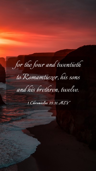 Picture 03 - 1 Chronicles 25:31 ASV Mobile Phone Wallpaper - for the four and twentieth to Romamtiezer, his - Mobile Bible Verse Wallpaper
