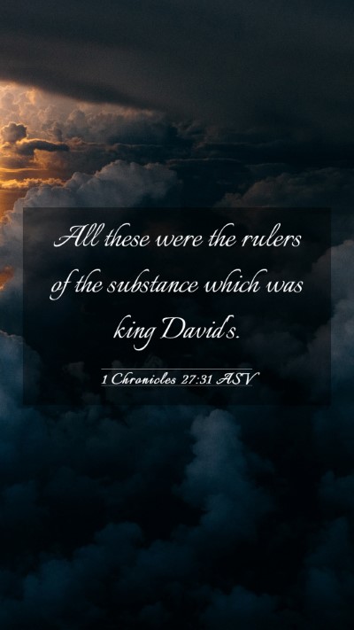 Picture 03 - 1 Chronicles 27:31 ASV Mobile Phone Wallpaper - All these were the rulers of the substance which - Mobile Bible Verse Wallpaper