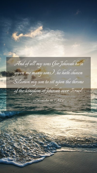 Picture 03 - 1 Chronicles 28:5 ASV Mobile Phone Wallpaper - And of all my sons (for Jehovah hath given me - Mobile Bible Verse Wallpaper
