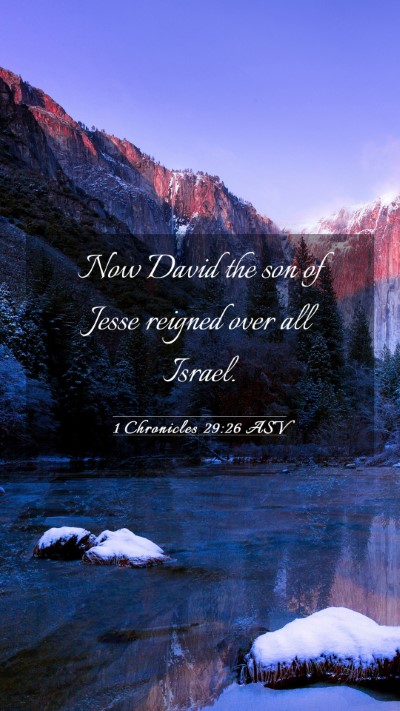Picture 03 - 1 Chronicles 29:26 ASV Mobile Phone Wallpaper - Now David the son of Jesse reigned over all - Mobile Bible Verse Wallpaper