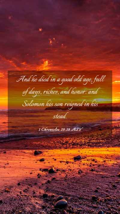 Picture 03 - 1 Chronicles 29:28 ASV Mobile Phone Wallpaper - And he died in a good old age, full of days, - Mobile Bible Verse Wallpaper