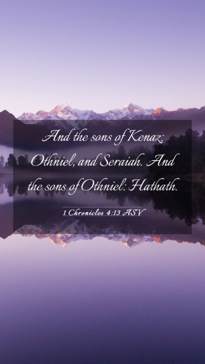Picture 03 - 1 Chronicles 4:13 ASV Mobile Phone Wallpaper - And the sons of Kenaz: Othniel, and Seraiah. And - Mobile Bible Verse Wallpaper