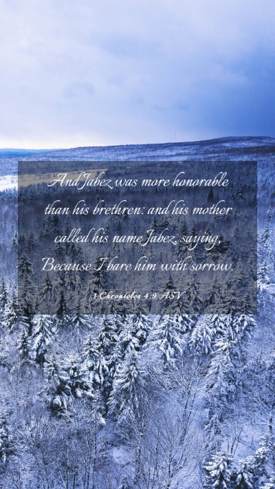 Picture 03 - 1 Chronicles 4:9 ASV Mobile Phone Wallpaper - And Jabez was more honorable than his brethren: - Mobile Bible Verse Wallpaper