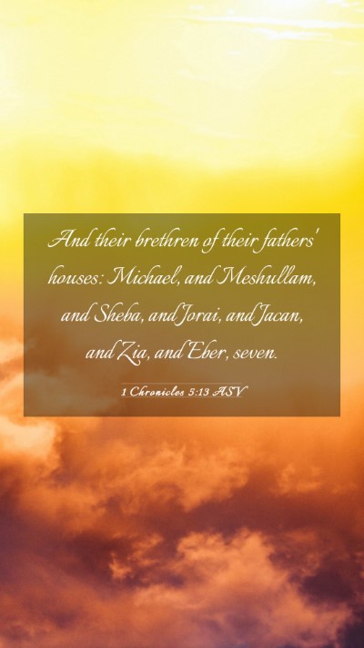 Picture 03 - 1 Chronicles 5:13 ASV Mobile Phone Wallpaper - And their brethren of their fathers' houses: - Mobile Bible Verse Wallpaper